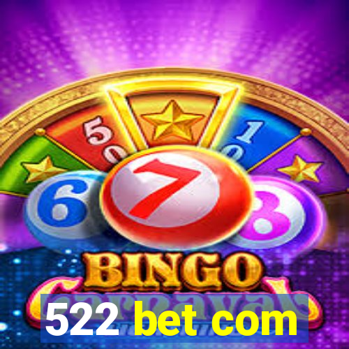 522 bet com